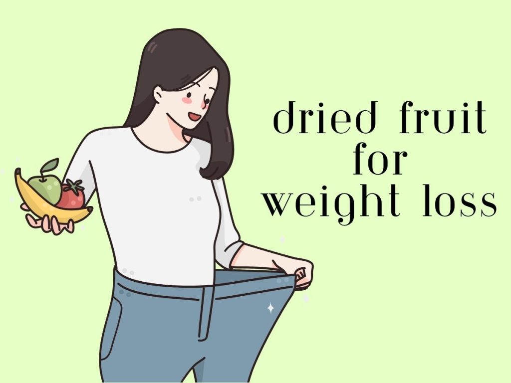 is dried fruit good for weight loss