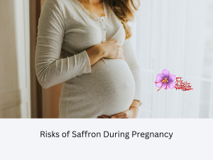 Risks of Saffron During Pregnancy